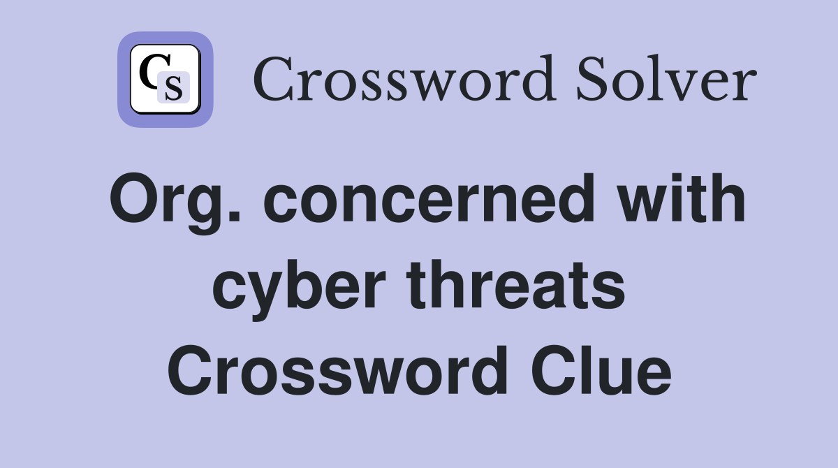 Org. concerned with cyber threats Crossword Clue