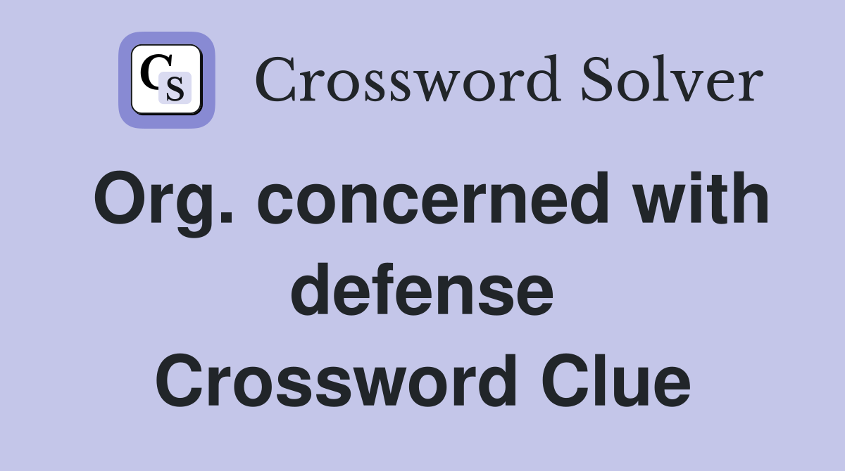 Org. concerned with defense Crossword Clue