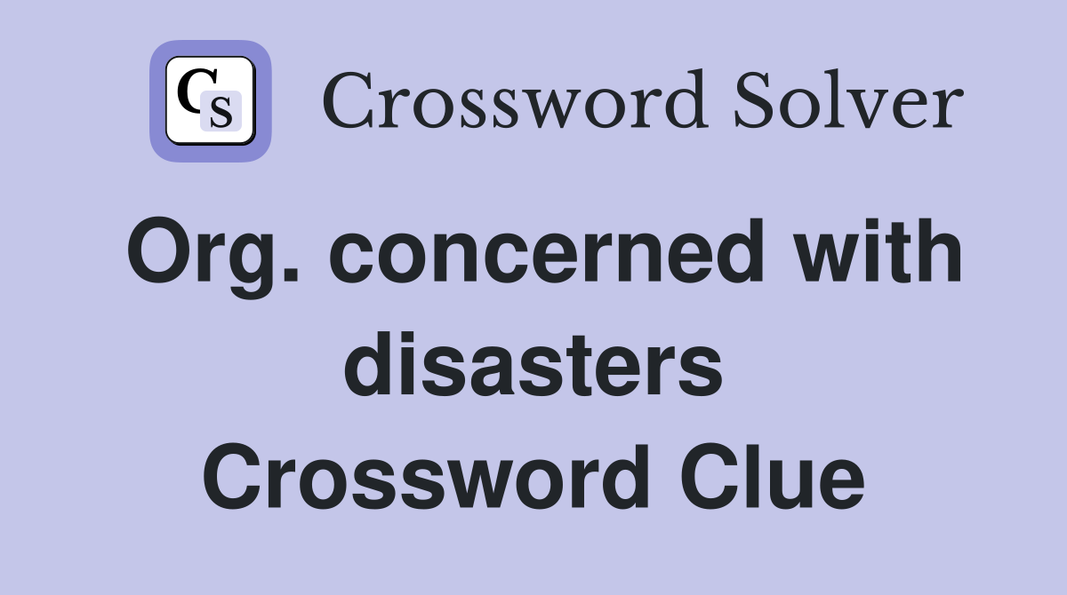 Org. concerned with disasters Crossword Clue