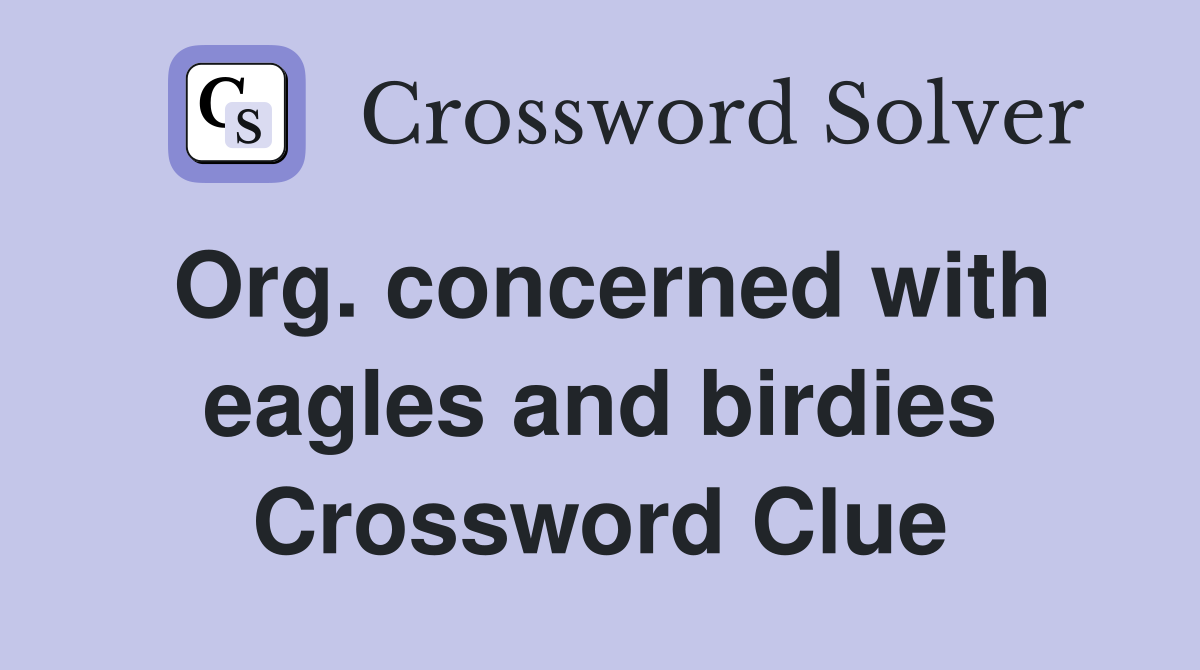 Org. concerned with eagles and birdies Crossword Clue