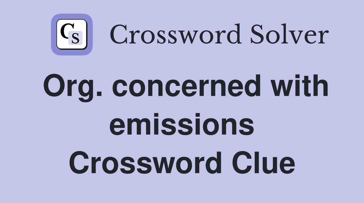 Org. concerned with emissions Crossword Clue
