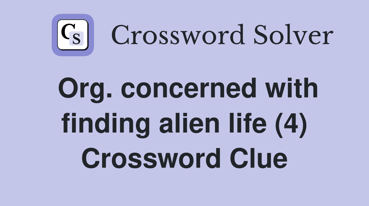 Org. concerned with finding alien life (4) Crossword Clue