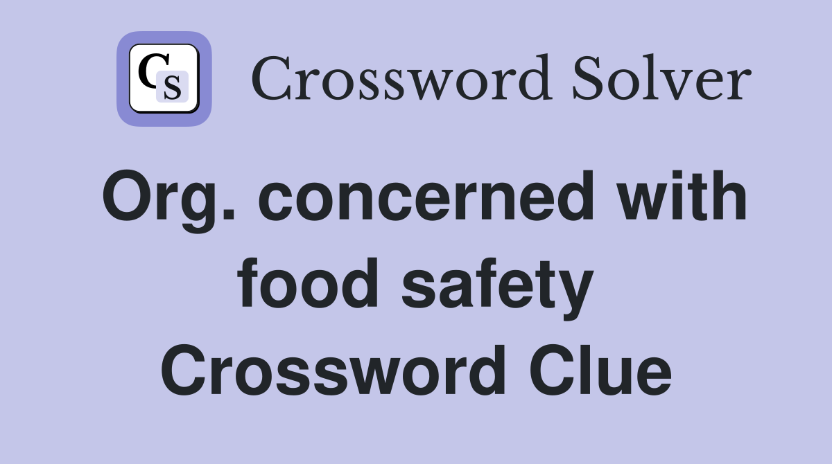 Org. concerned with food safety Crossword Clue