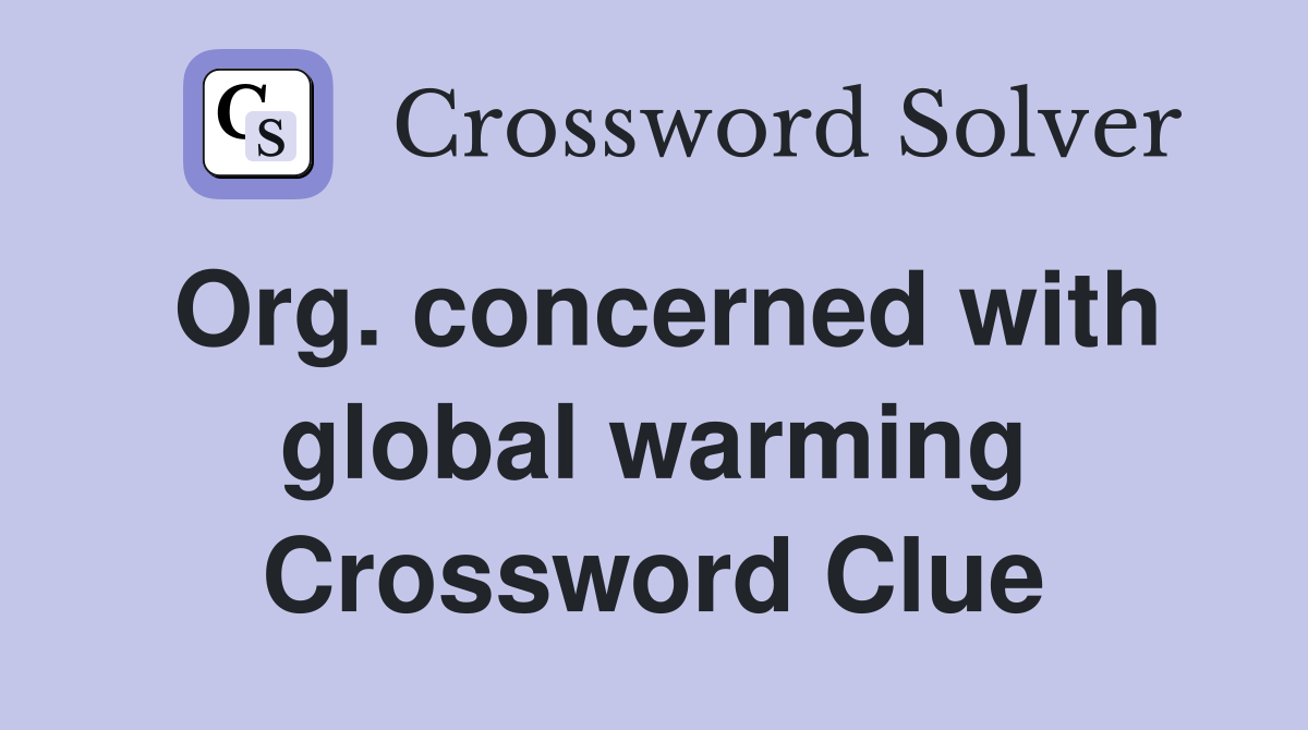 Org. concerned with global warming Crossword Clue