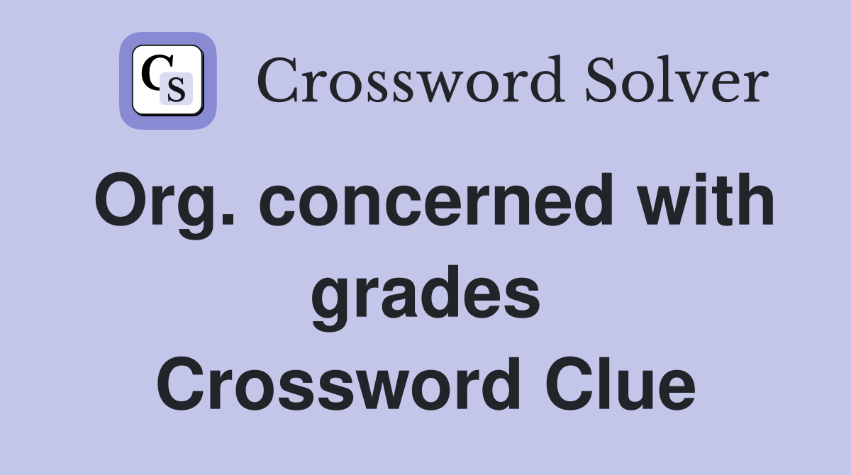 Org. concerned with grades Crossword Clue