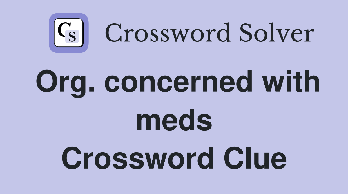 Org. concerned with meds Crossword Clue