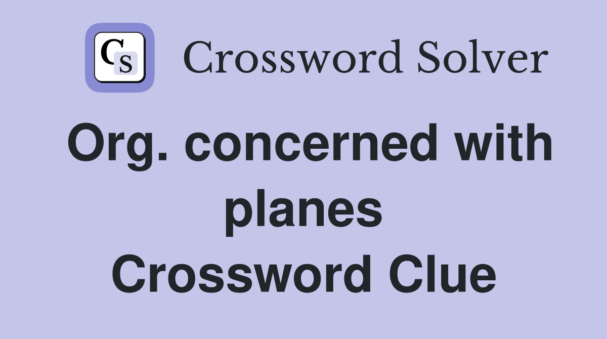 Org. concerned with planes Crossword Clue