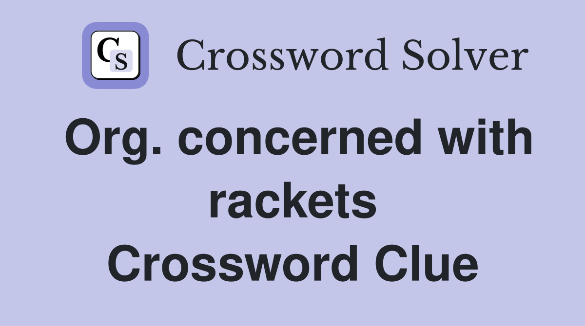 Org. concerned with rackets Crossword Clue