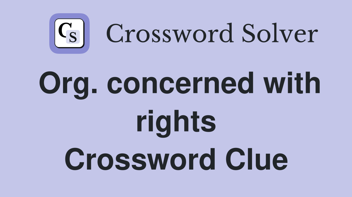 Org. concerned with rights Crossword Clue