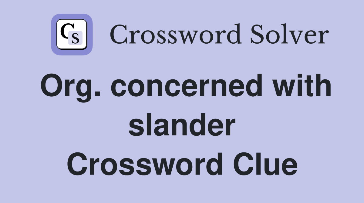 Org. concerned with slander Crossword Clue