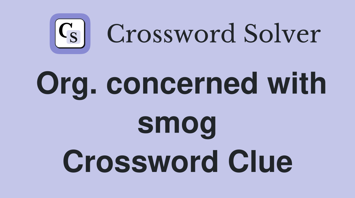 Org. concerned with smog Crossword Clue
