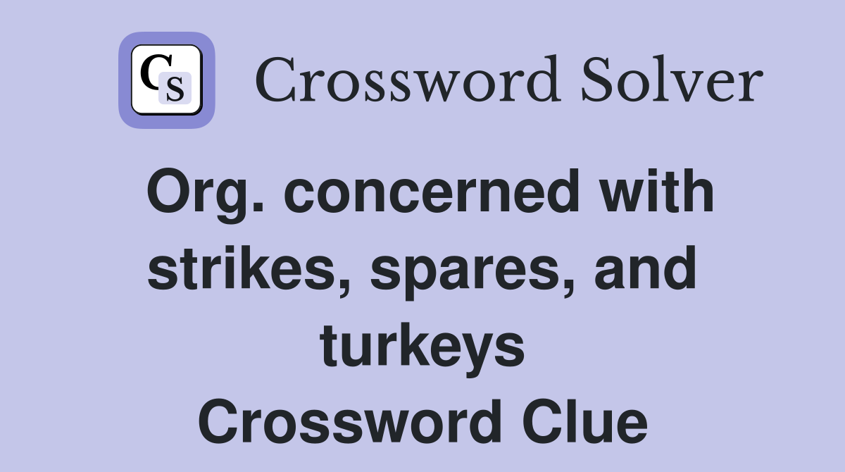 Org. concerned with strikes, spares, and turkeys Crossword Clue