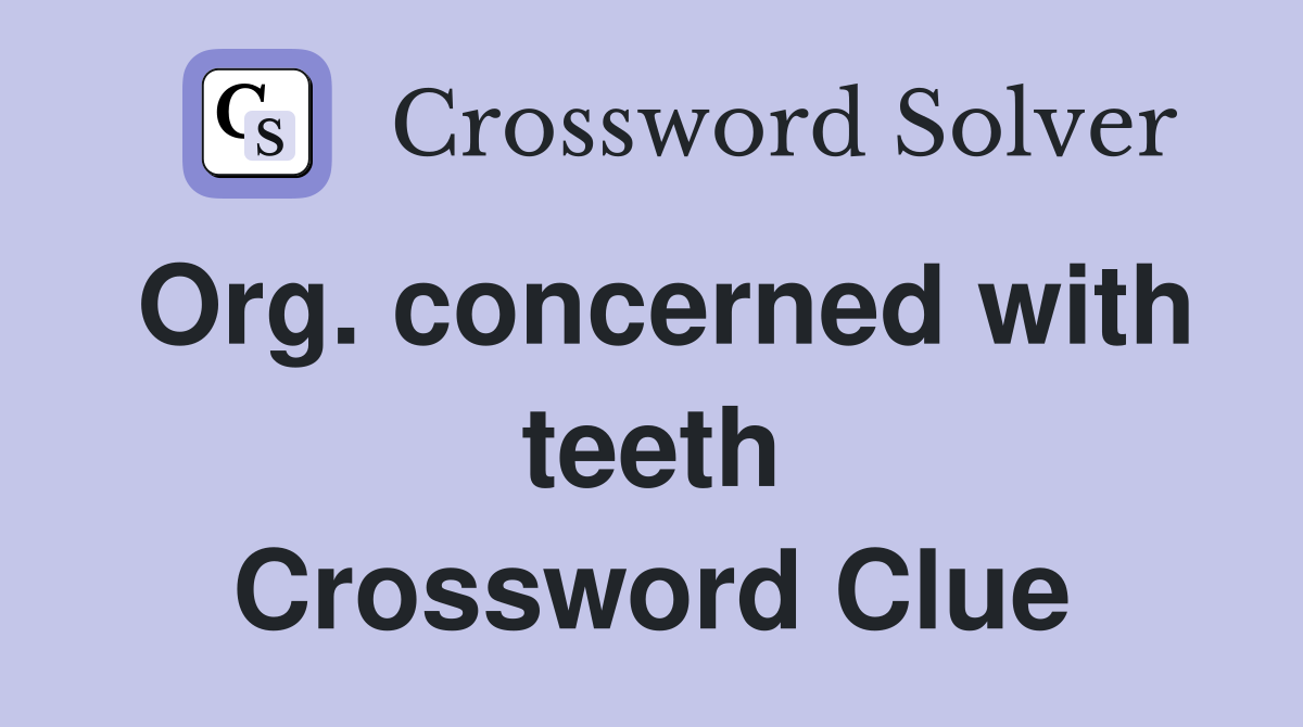 Org. concerned with teeth Crossword Clue