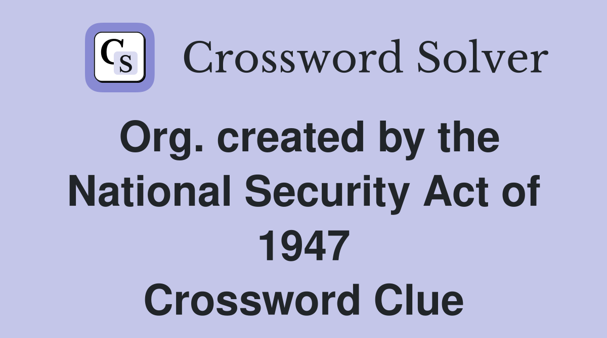 Org. created by the National Security Act of 1947 Crossword Clue
