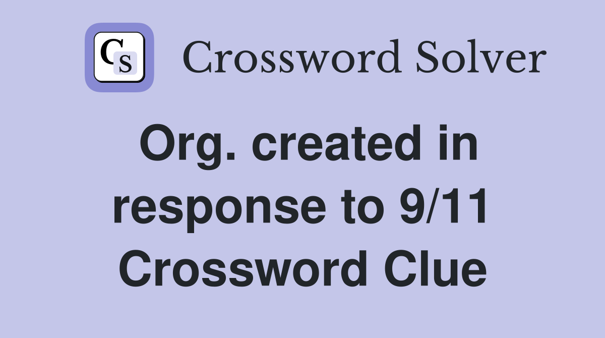 Org. created in response to 9/11 Crossword Clue