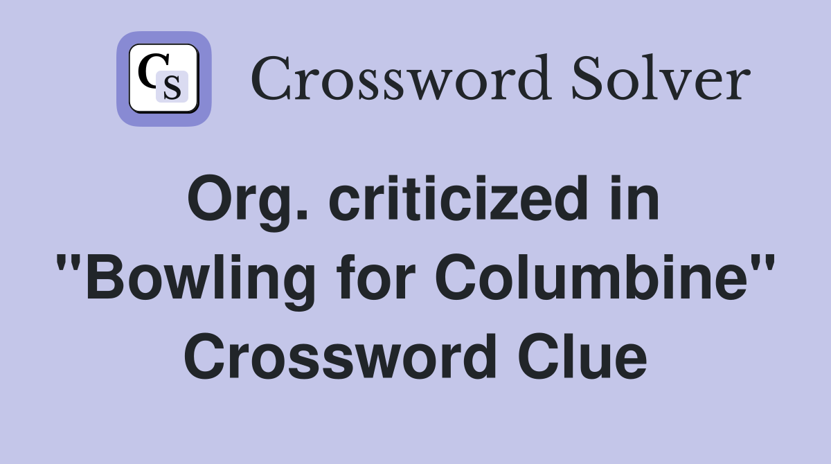 Org. criticized in "Bowling for Columbine" Crossword Clue