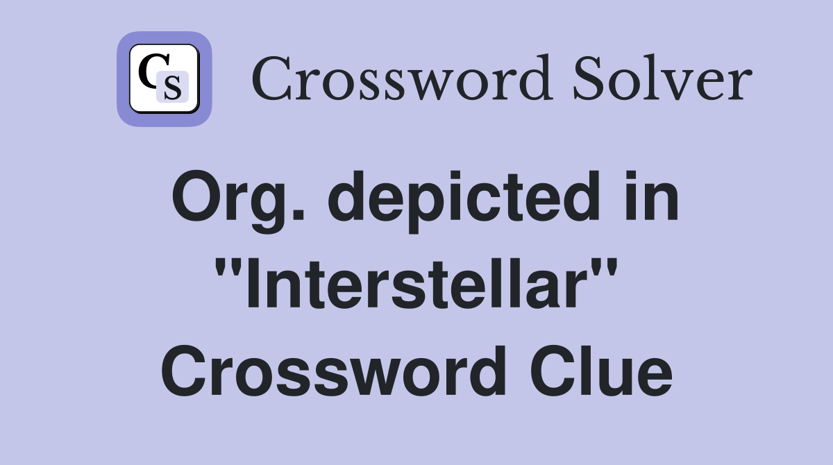 Org. depicted in "Interstellar" Crossword Clue