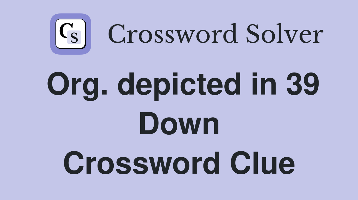 Org. depicted in 39 Down Crossword Clue