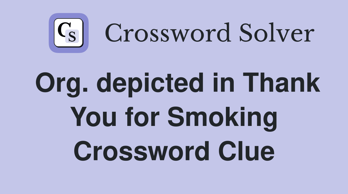 Org. depicted in Thank You for Smoking Crossword Clue