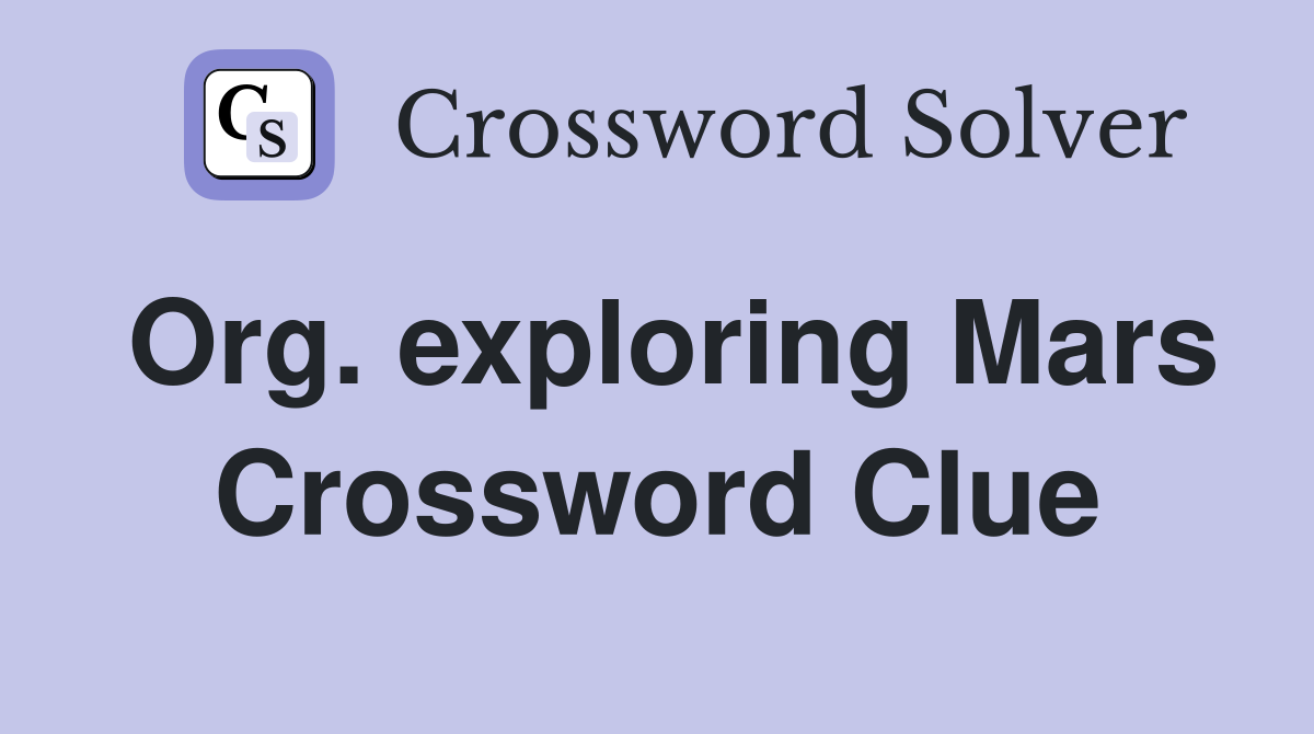 Org. exploring Mars Crossword Clue