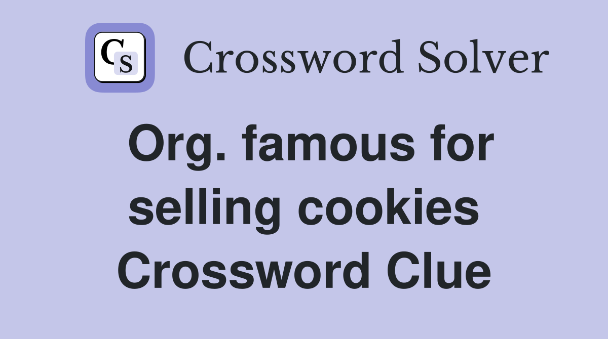 Org. famous for selling cookies Crossword Clue