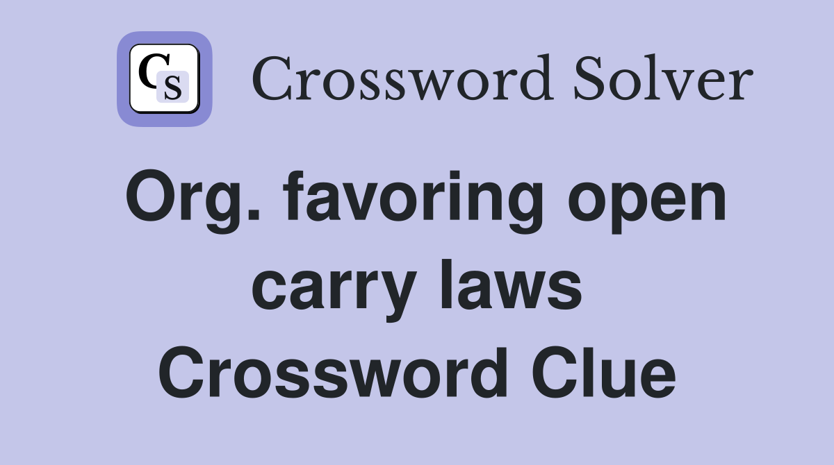 Org. favoring open carry laws Crossword Clue