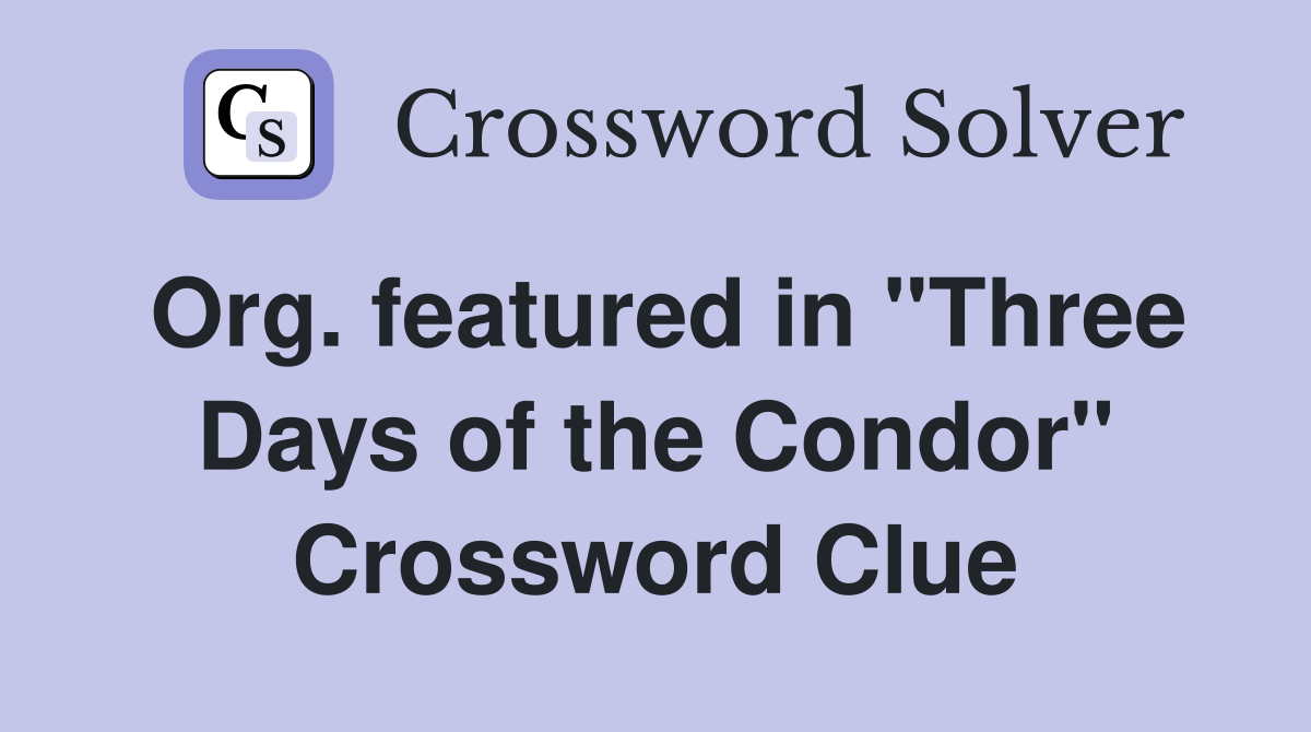 Org. featured in "Three Days of the Condor" Crossword Clue