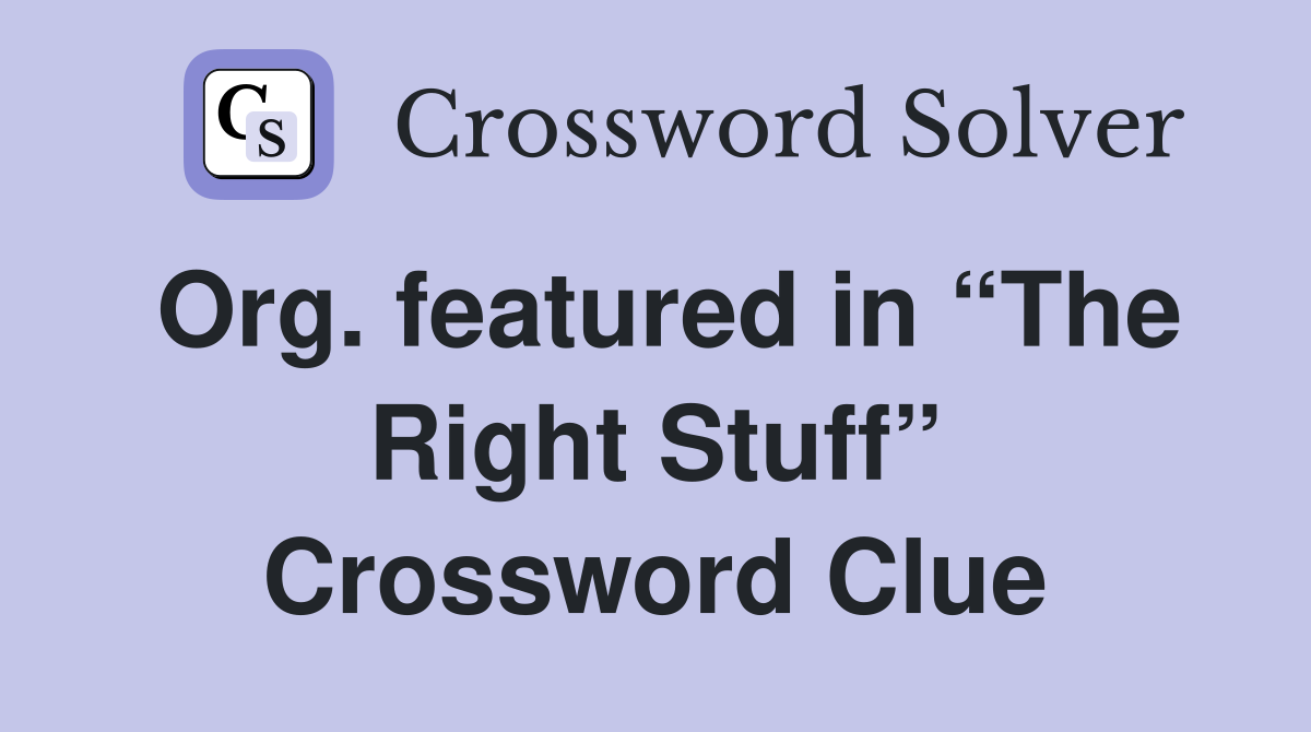 Org. featured in “The Right Stuff” Crossword Clue