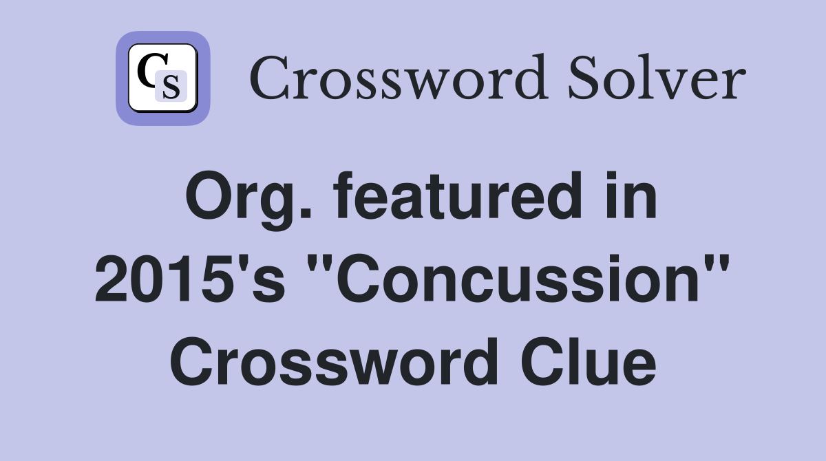 Org. featured in 2015's "Concussion" Crossword Clue