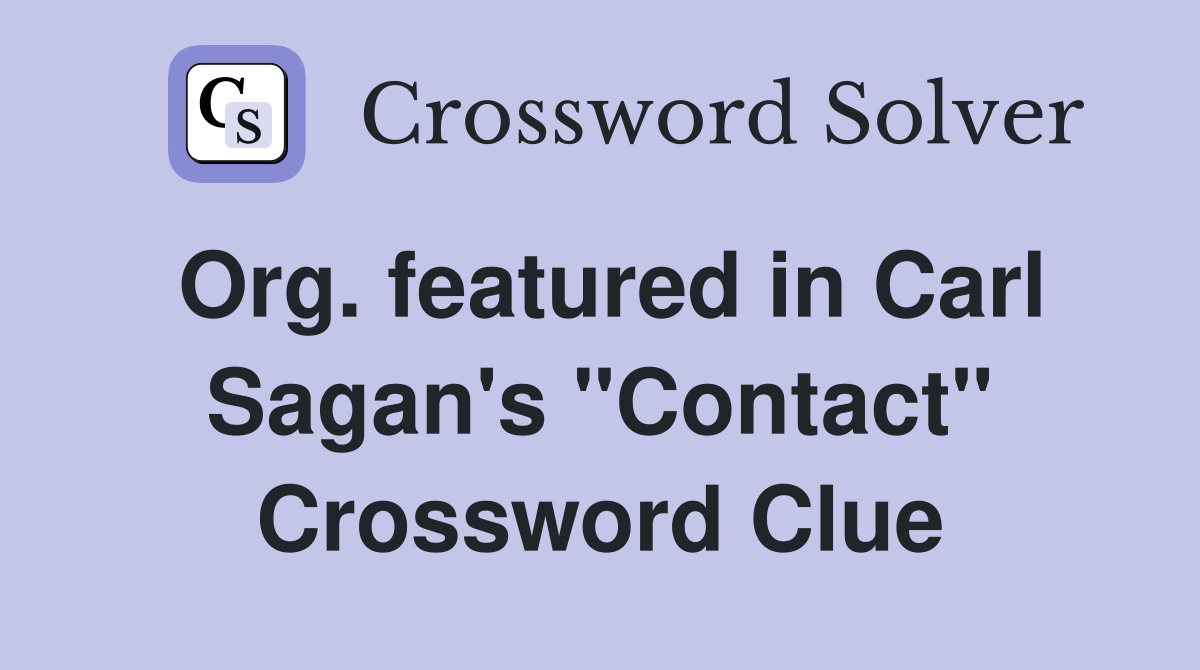 Org. featured in Carl Sagan's "Contact" Crossword Clue