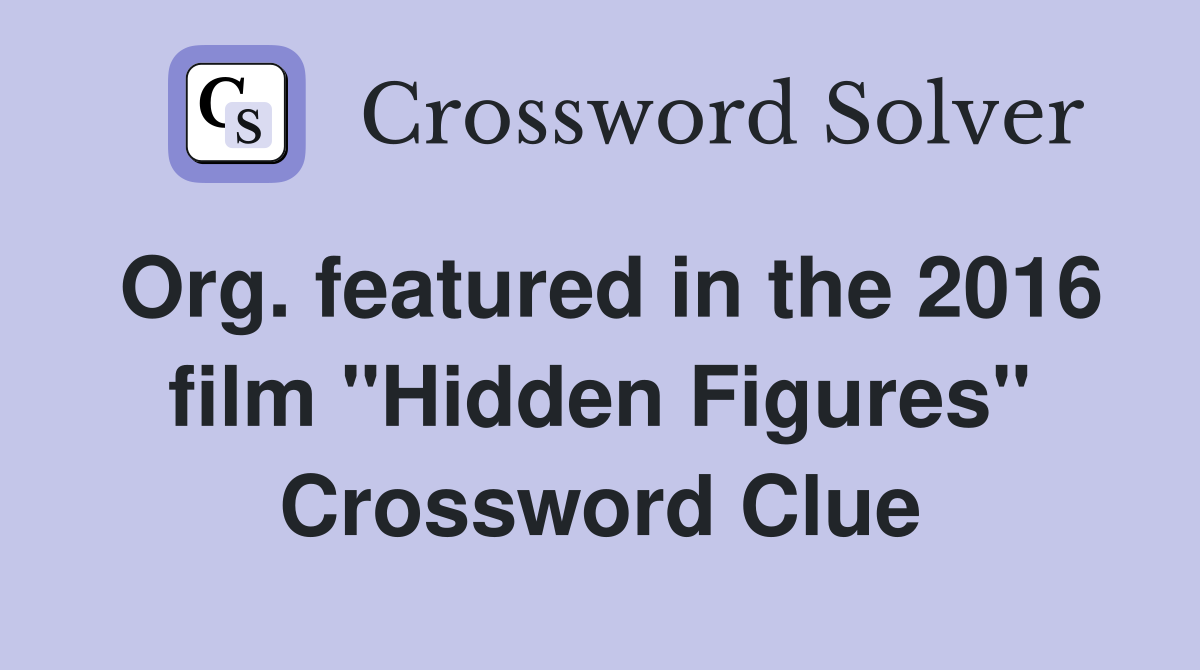 Org. featured in the 2016 film "Hidden Figures" Crossword Clue