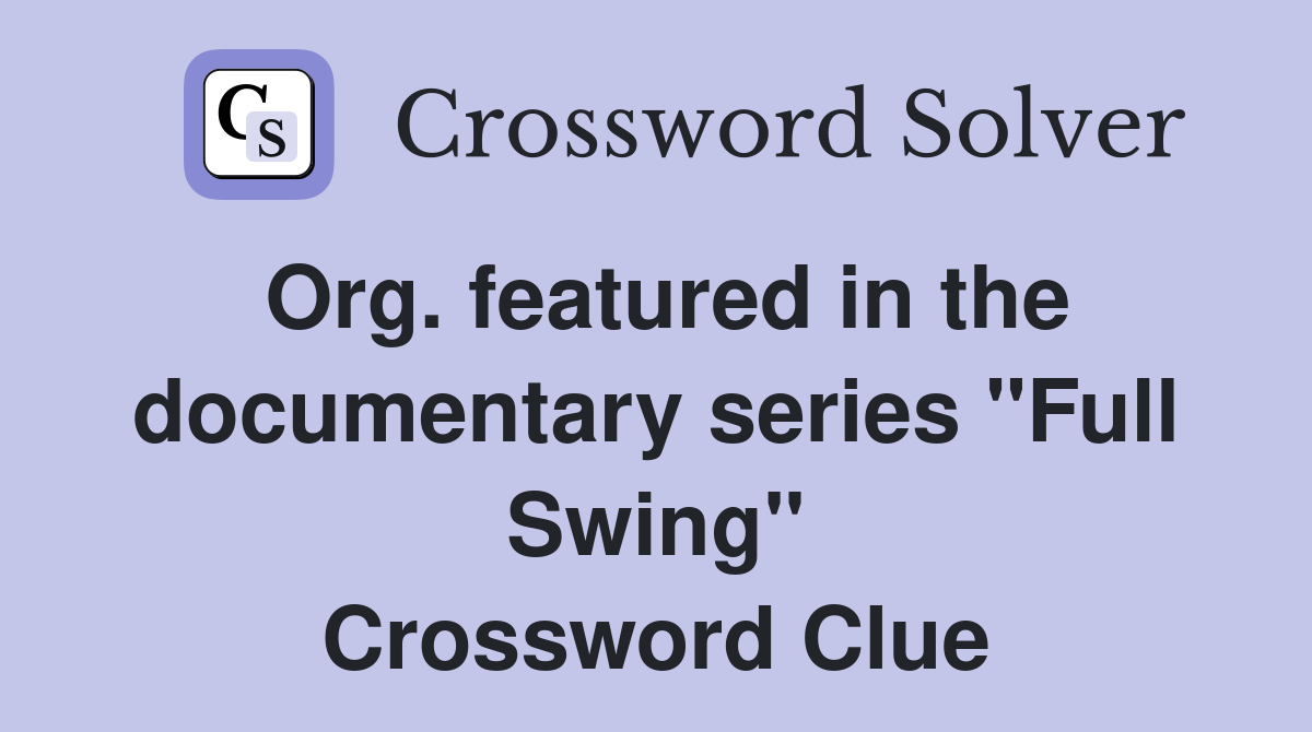 Org. featured in the documentary series "Full Swing" Crossword Clue