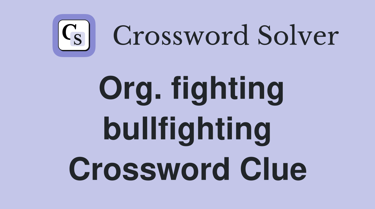 Org. fighting bullfighting Crossword Clue