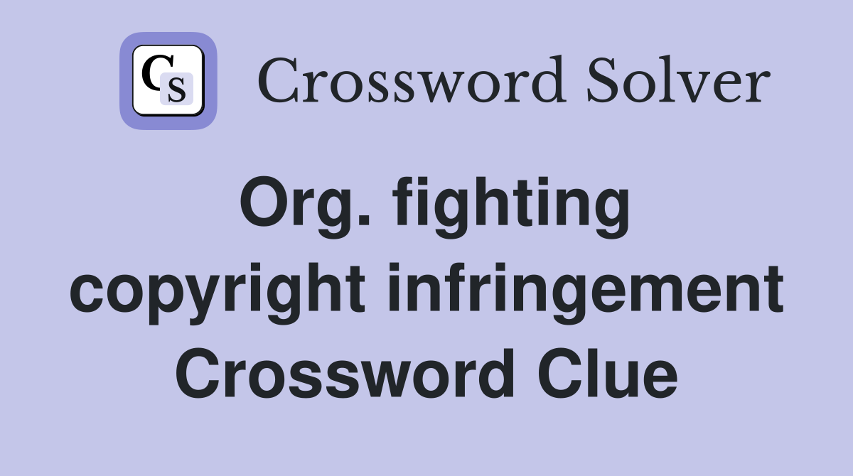 Org. fighting copyright infringement Crossword Clue