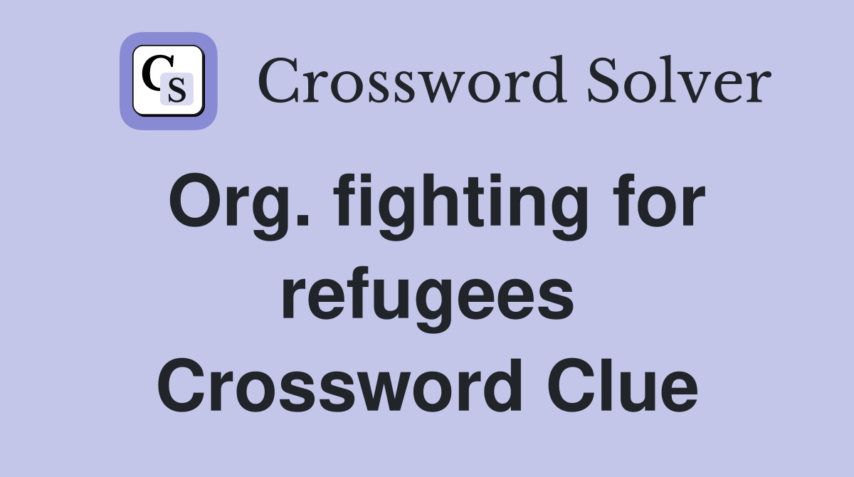 Org. fighting for refugees Crossword Clue