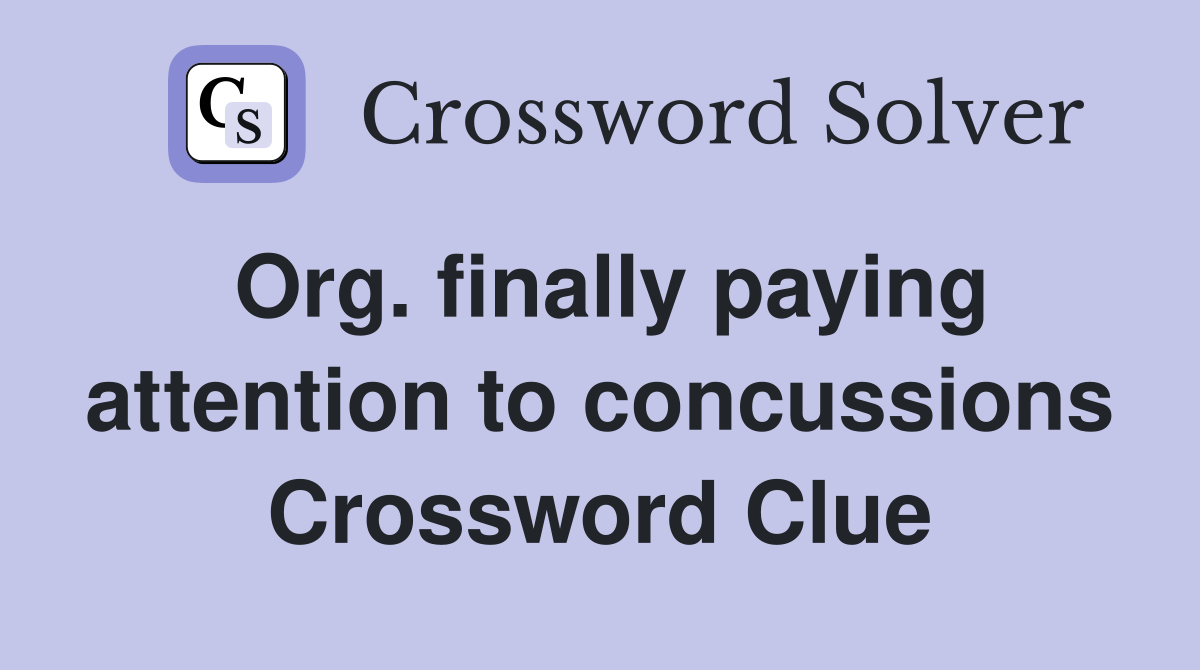 Org. finally paying attention to concussions Crossword Clue
