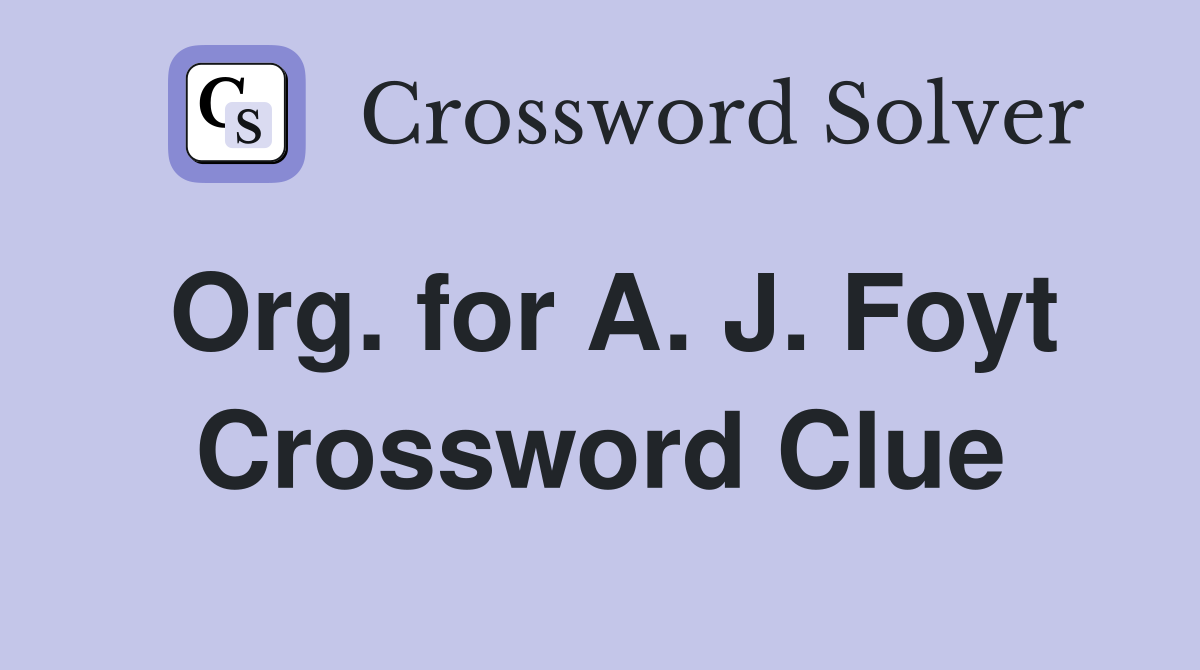 Org. for A. J. Foyt Crossword Clue