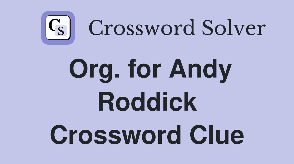 Org. for Andy Roddick Crossword Clue