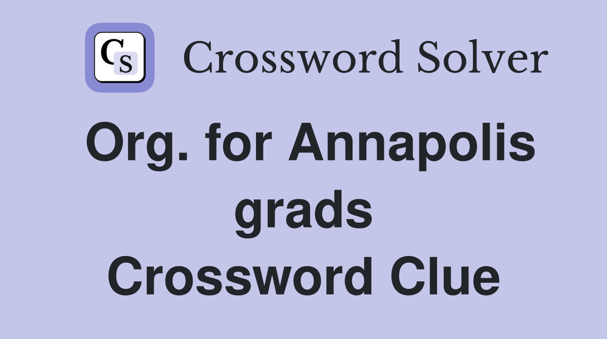 Org. for Annapolis grads Crossword Clue
