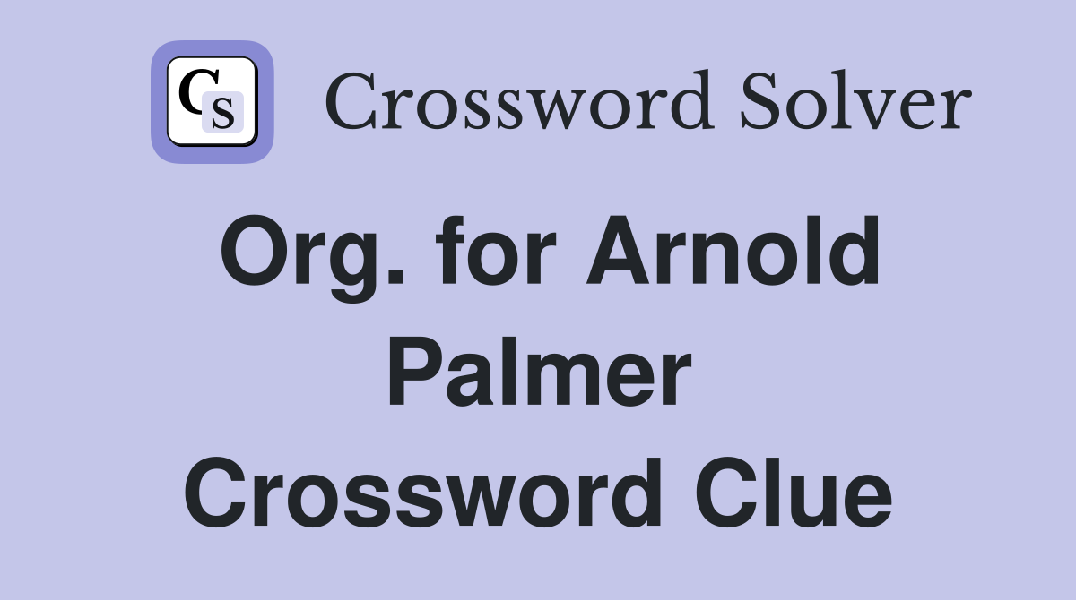 Org. for Arnold Palmer Crossword Clue