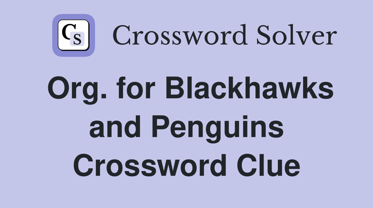 Org. for Blackhawks and Penguins Crossword Clue