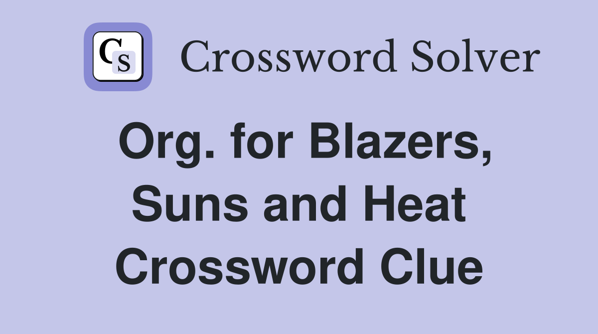 Org. for Blazers, Suns and Heat Crossword Clue