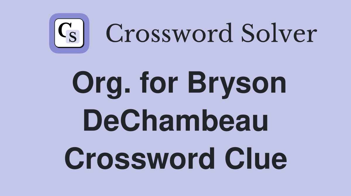 Org. for Bryson DeChambeau Crossword Clue