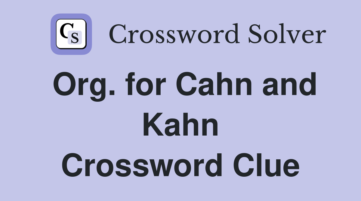 Org. for Cahn and Kahn Crossword Clue