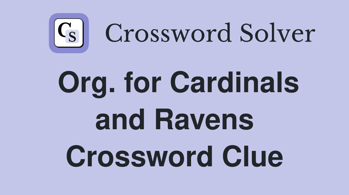 Org. for Cardinals and Ravens Crossword Clue