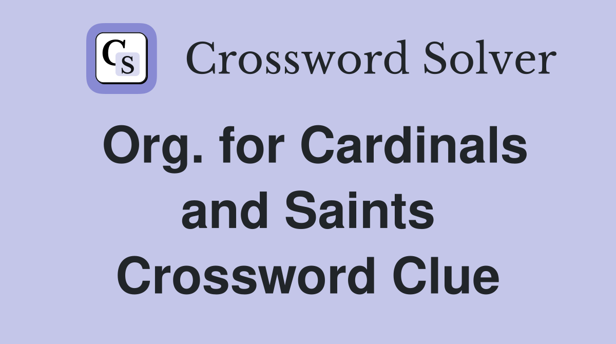 Org. for Cardinals and Saints Crossword Clue