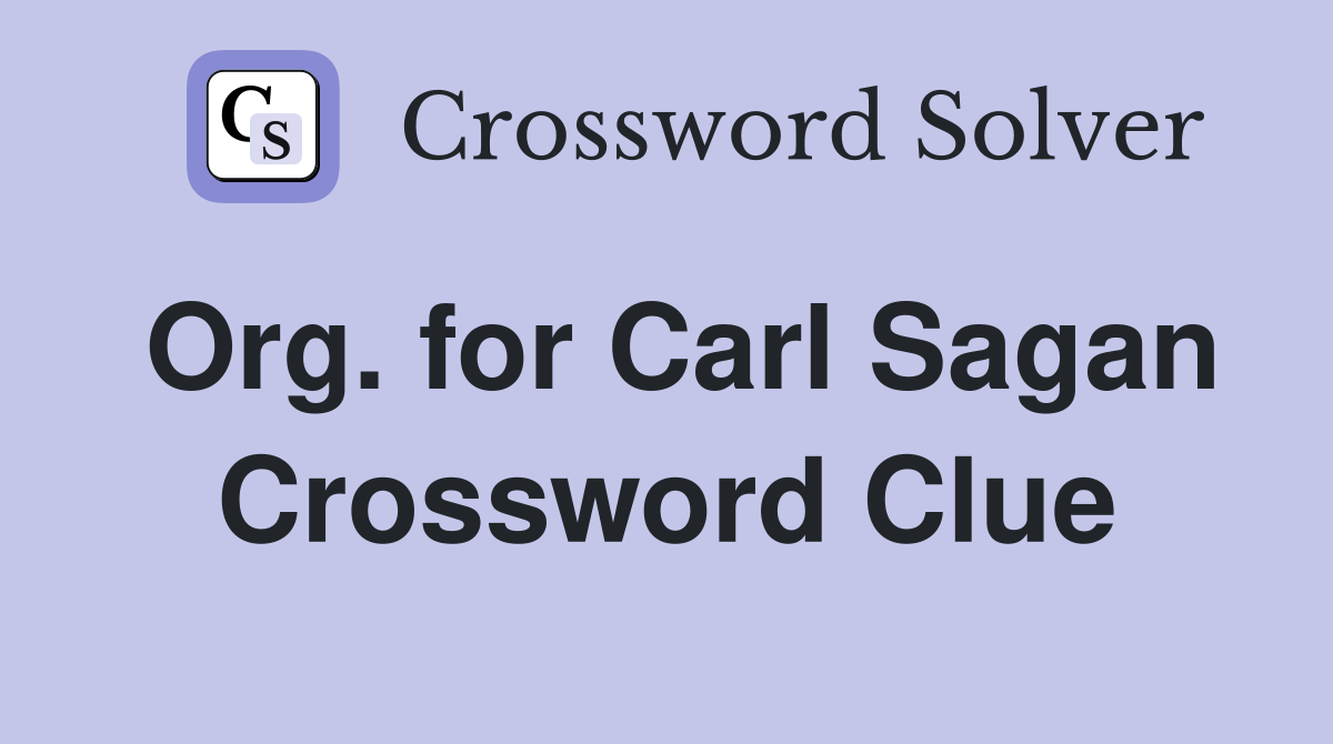 Org. for Carl Sagan Crossword Clue