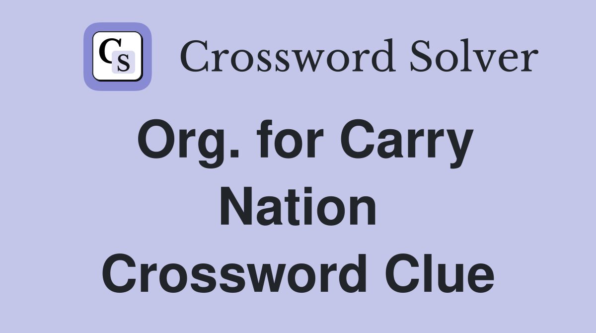 Org. for Carry Nation Crossword Clue