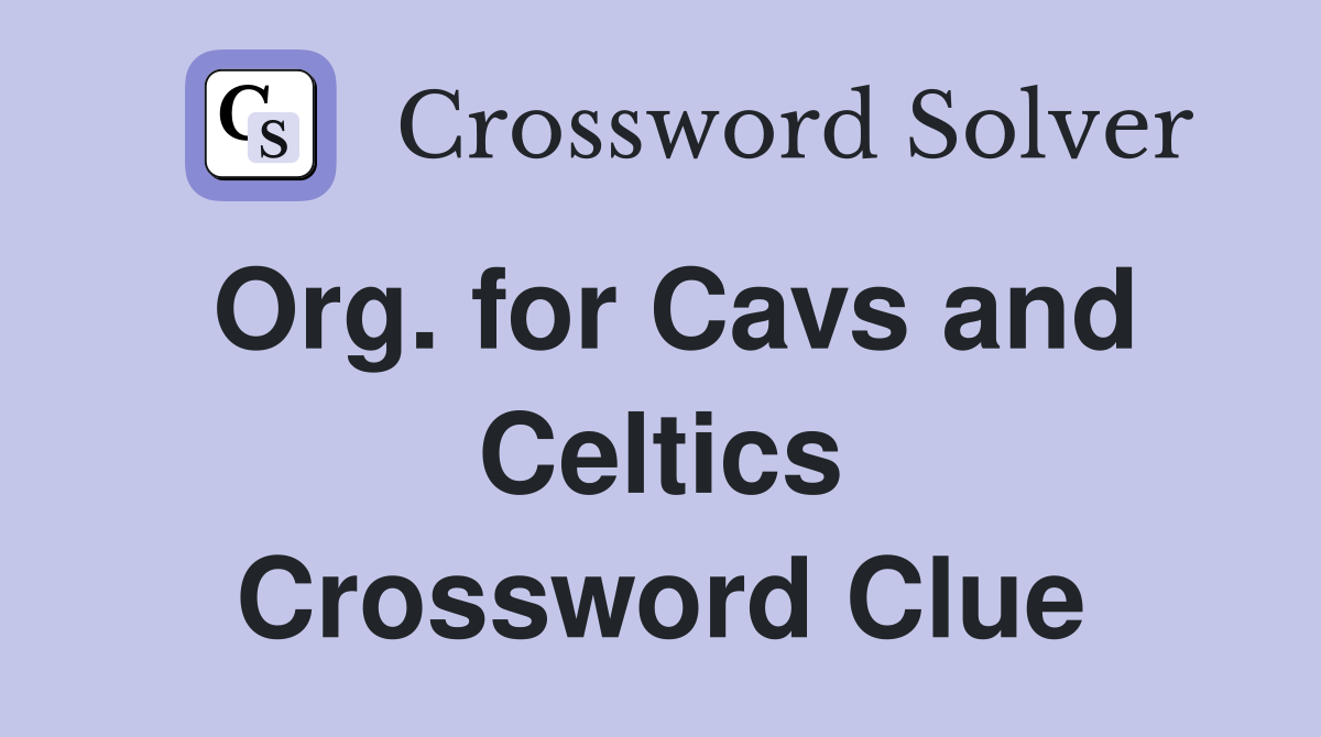 Org. for Cavs and Celtics Crossword Clue