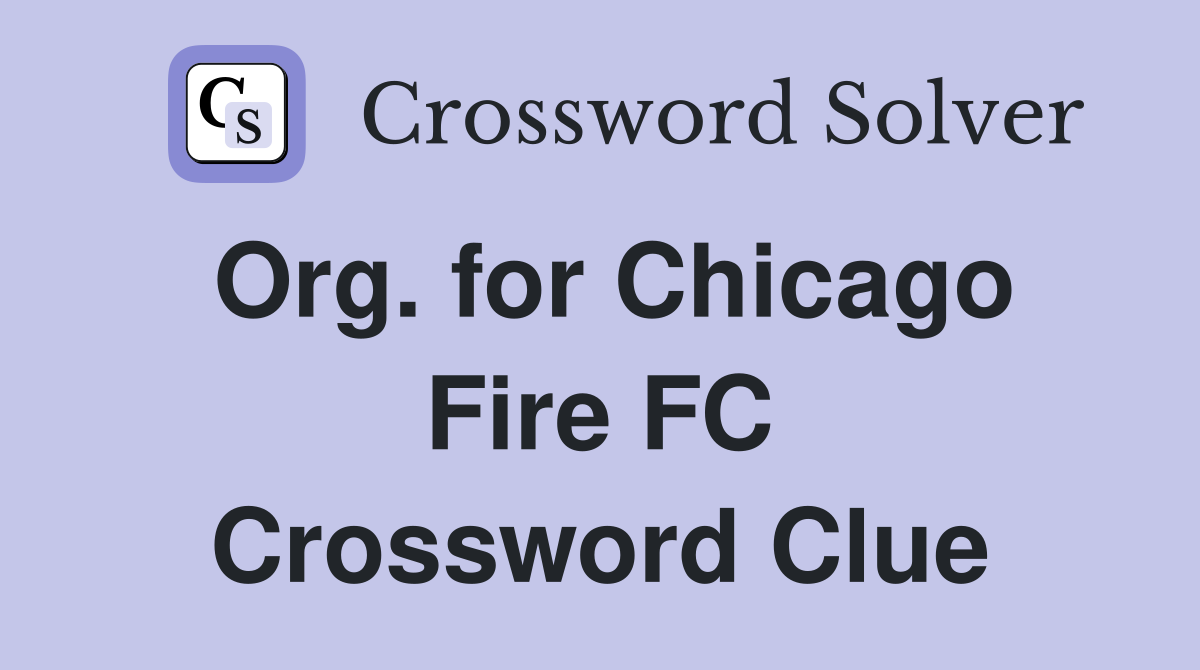 Org. for Chicago Fire FC Crossword Clue